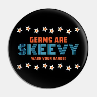 Germs Are Skeevy Wash Your Hands Pin