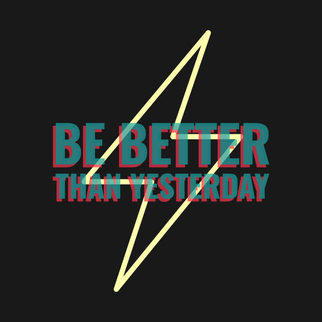 Be Better Than Yesterday by CoolTeesDesign