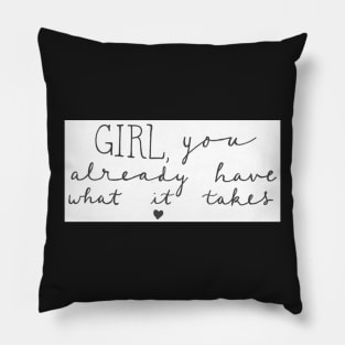 You Have What it Takes Pillow