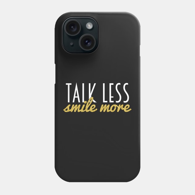 Talk Less, Smile More Phone Case by fishwish