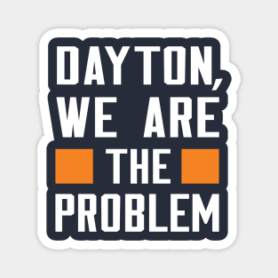 Dayton, We Are The Problem - Spoken From Space Magnet