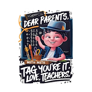 Dear Parents, Tag You're It Love Teachers, For Teacher, Teacher , Back To School , Love Teachers ,Teacher T-Shirt