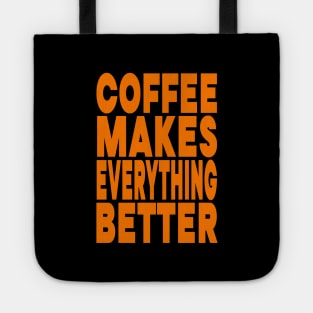 Coffee makes everything better Tote