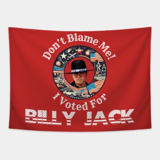 Don't Blame Me, I Voted for BILLY JACK! Tapestry