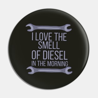 I Love The Smell of Diesel in The Morning Pin