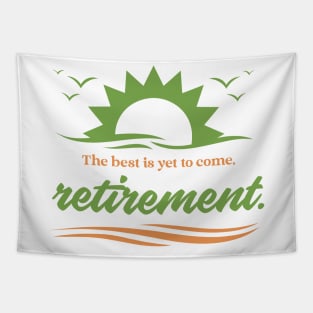 The best is yet to come, retirement. Tapestry