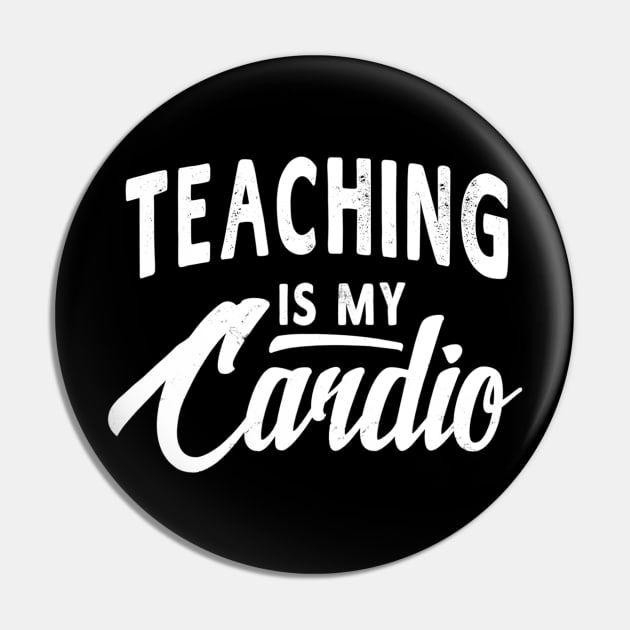 Teaching Is My Cardio Funny Teacher Tshirt Women Men Gift Pin by marjaalvaro