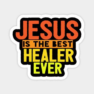 Jesus Is The Best Healer Ever Magnet