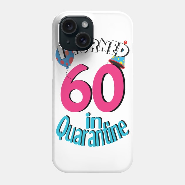 I turned 60 in quarantined Phone Case by bratshirt