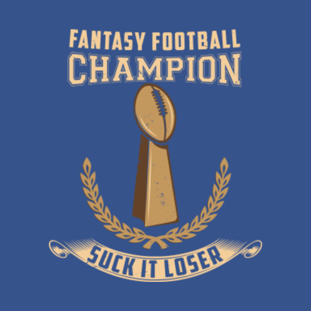 Discover Fantasy Football Champion Prize Award Suck it loser Gift - Fantasy Football Champion - T-Shirt