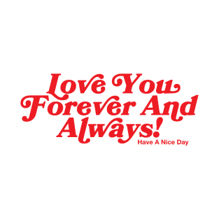 Love You Forever And Always! T-Shirt