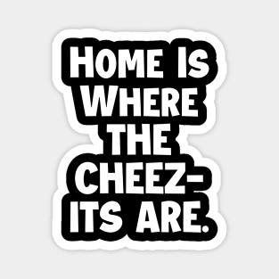 Home is where the cheez-its are! Magnet