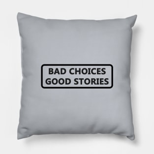 Bad choices good stories funny Pillow