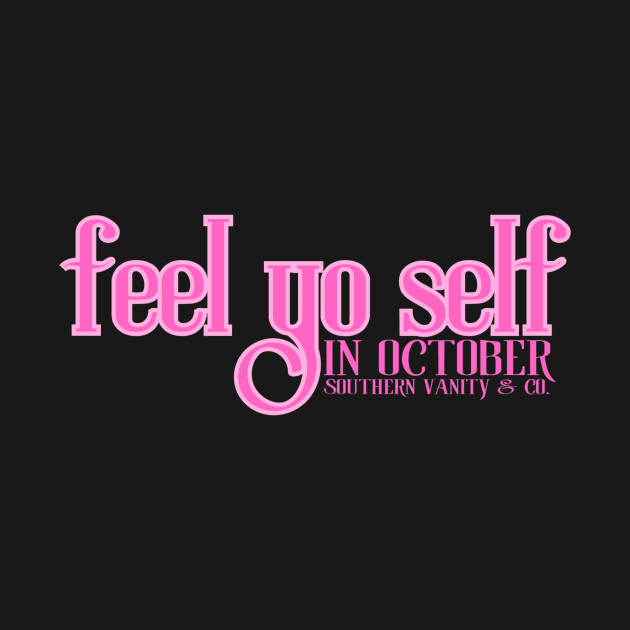 Feel Yo Self by SouthernVanityByJillyan