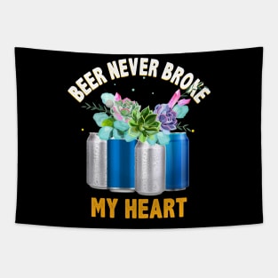 Beer Never Broke My Heart Funny Beer Lovers Tapestry