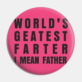 WORLDS GREATES FARTER I MEAN FATHER Pin