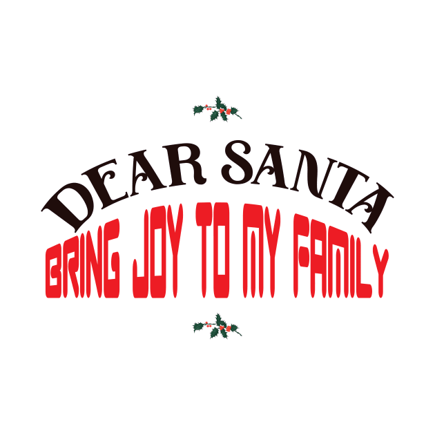 Dear Santa: Bring Joy To My Family by OssiesArt