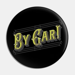 By Gar! (Dark Shirts) Pin