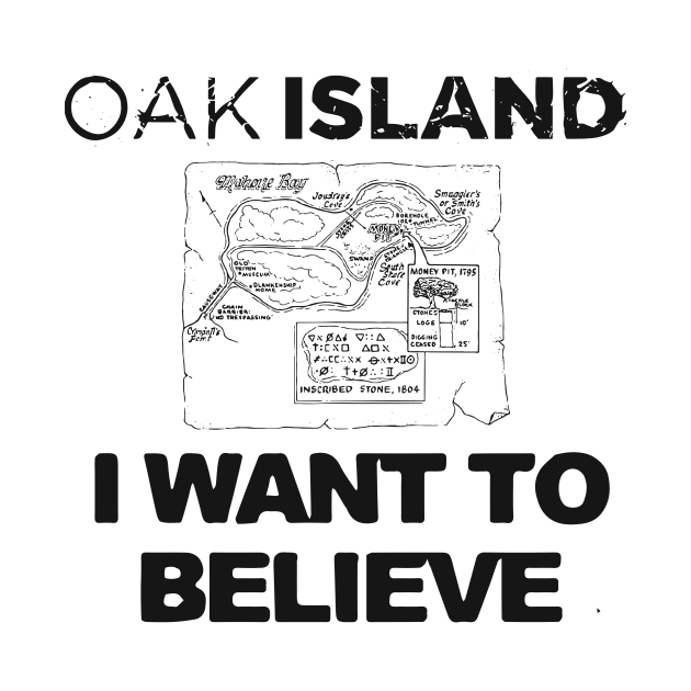 Oak Island I Want to Believe by OakIslandMystery