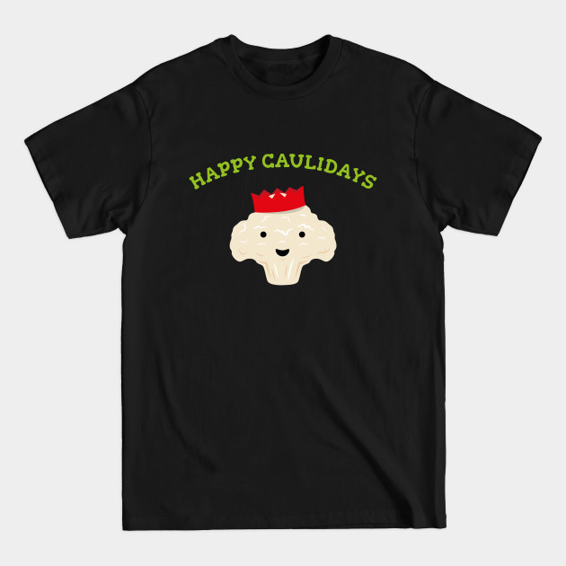 Discover Happy Caulidays - Festive Cauliflower - Vegetarian Thanksgiving - T-Shirt