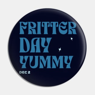 Fritter Day Pin