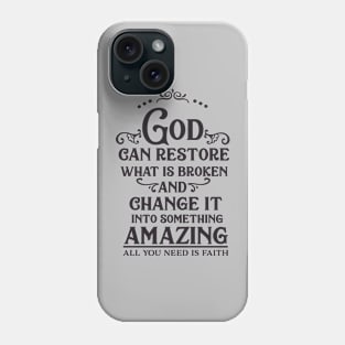 God Can Restore What Is Broken Phone Case