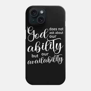 God does not ask about our ability, but our availability | Disciples are made not born Phone Case