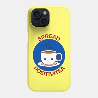 Spread Positivitea | Tea Pun Phone Case