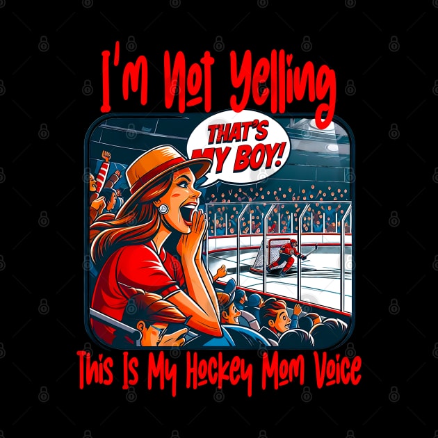 I'm Not Yelling This Is My Coach Voice Hockey Mom by click2print