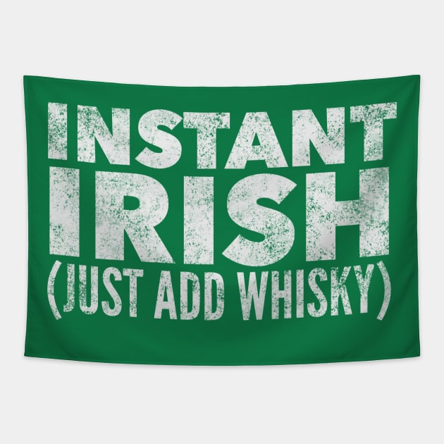 Instant Irish, Just Add Whisky Tapestry by MessageOnApparel