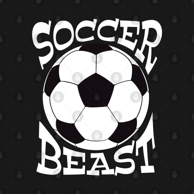 Soccer Beast - funny futbol saying t-shirts and more by BrederWorks