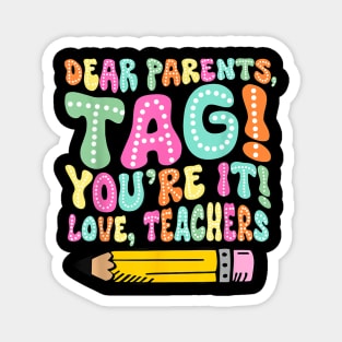 Dear Parents Tag You'Re It Funny Teacher Summer Vacation T-Shirt Magnet