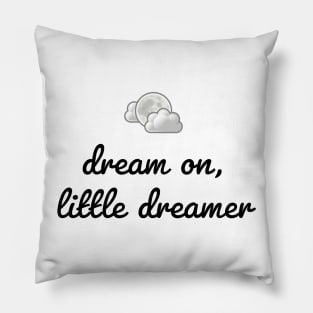 DREAM ON, LITTLE DREAMER Pillow