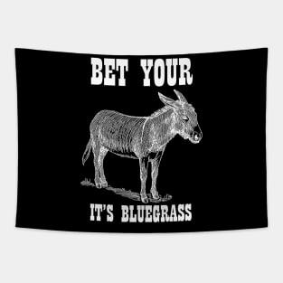 Bet Your Ass It's Bluegrass - Music Shirt Tapestry