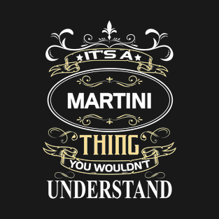 Martini Name Shirt It's A Martini Thing You Wouldn't Understand T-Shirt