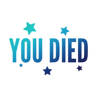 You died - Blue T-Shirt