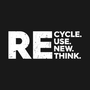 Recycle Reuse Renew Rethink Crisis Environmental Activism T-Shirt