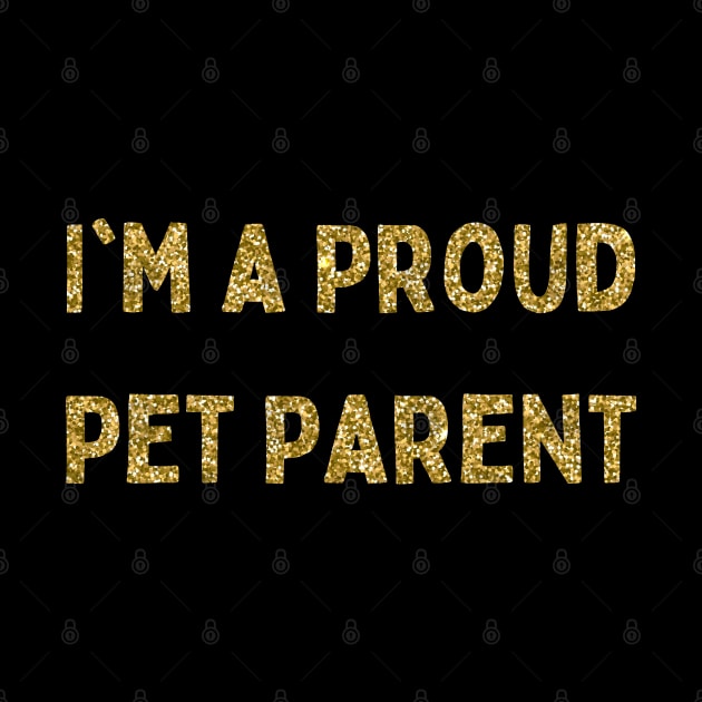 I'm a Proud Pet Parent, Love Your Pet Day by DivShot 