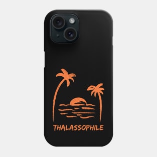 Thalassophile - one who loves the beach, ocean, sea, and the beach lifestyle Phone Case