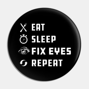 Ophthalmologist - Eat sleep fix eyes repeat Pin