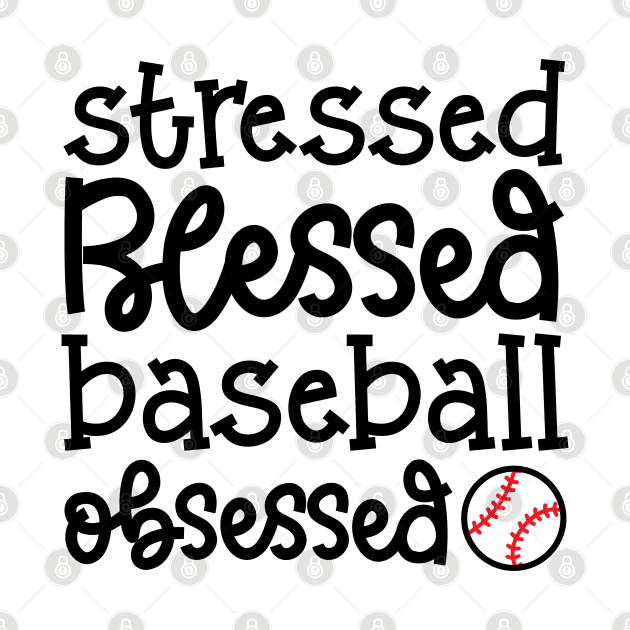 Stressed Blessed Baseball Obsessed Baseball Mom Cute Funny by GlimmerDesigns