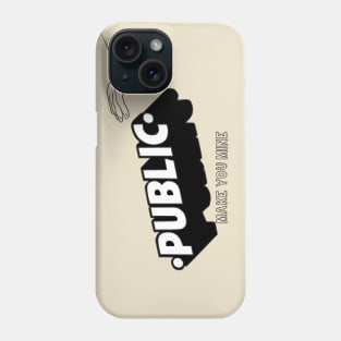 PUBLIC make You mine Phone Case