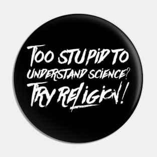 Too dumb for science Pin