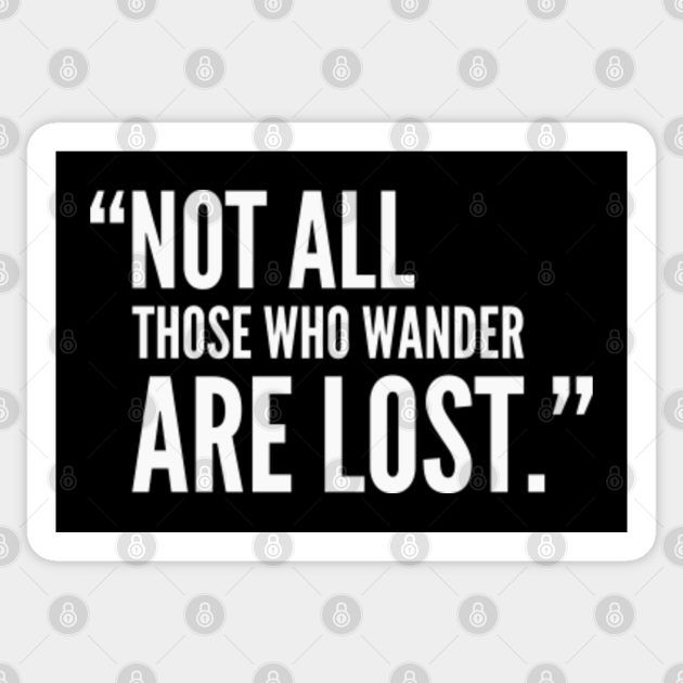 Not all those who wander are lost (white) - Inspirational Quote - Sticker