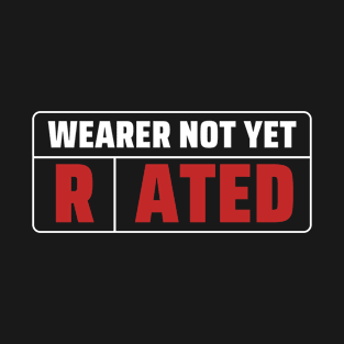 Wearer Not Yet Rated T-Shirt