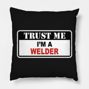 Trust me I'm a welder Pillow