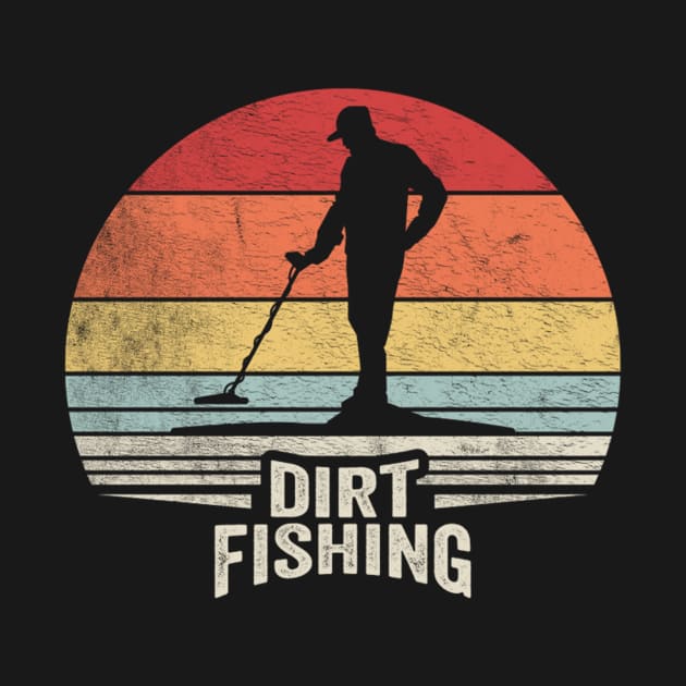 Retro Vintage Dirt Fishing Funny Metal Detector Treasure Hunter Relic Hunting by SomeRays