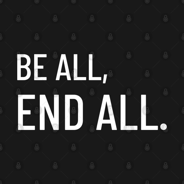 Be All, End All by LegitHooligan