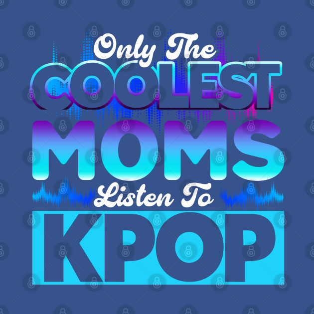 Disover Coolest Moms Listen To Kpop Kpop Merch - Kpop Merch - T-Shirt