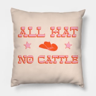 "All hat no cattle" in pink and orange retro western letters Pillow